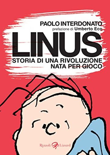Linus. Storia di una rivoluzione nata per gioco (Varia)